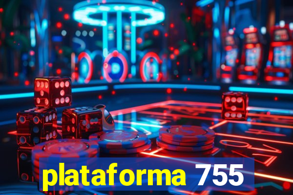 plataforma 755